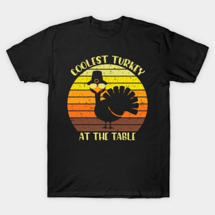 Coolest turkey at the table funny thankgiving gift T-Shirt